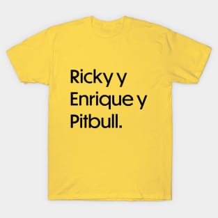 Ricky y Enrique y Pitbull - Black T-Shirt